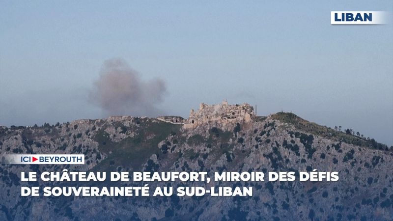 Le château de Beaufort, miroir des défis de souveraineté au Sud-Liban
