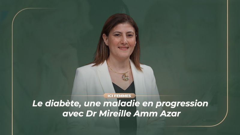 Le diabète, une maladie en progression avec Dr Mireille Amm Azar